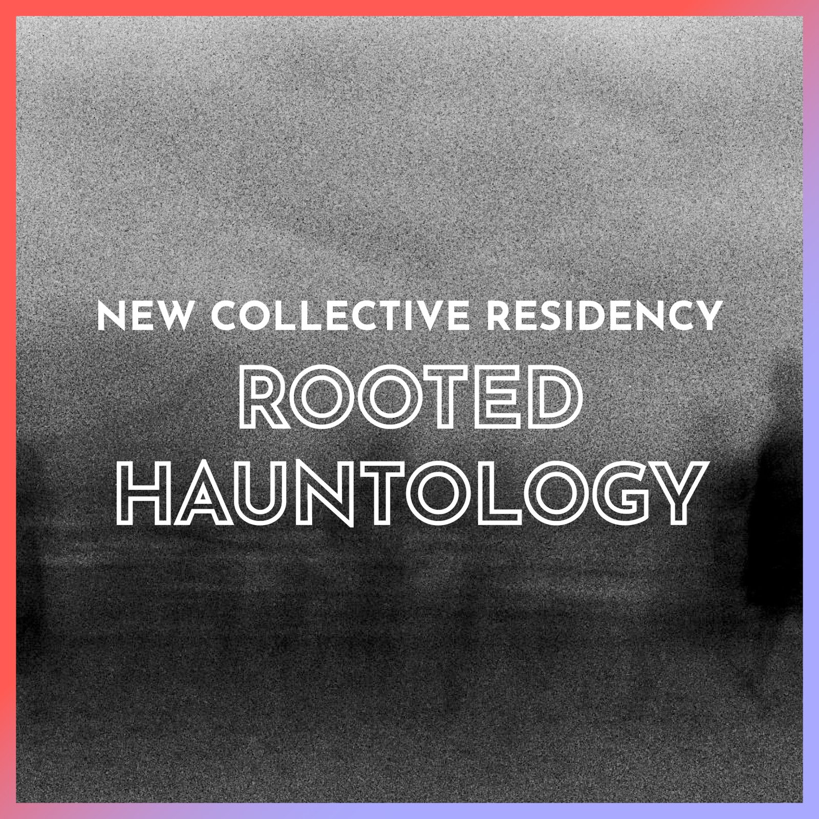 NIEUWE RESIDENTIE: Rooted Hauntology
